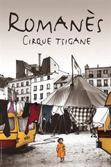 Cirque Tsigane Romanès - Les nomades tracent les chemins