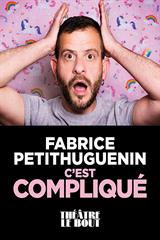 Fabrice Petithuguenin - C'est compliqué