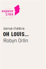 Robyn Orlin - Oh Louis
