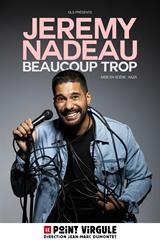 Jeremy Nadeau - Beaucoup trop