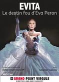 Evita, le destin fou d'Eva Peron