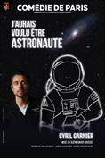 Cyril Garnier - J'aurais voulu être astronaute