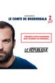 Le Comte de Bouderbala - Spectacle n°2 jusqu'à 34% de réduction