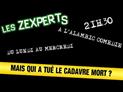 Les Zexperts : mais qui a tué le cadavre mort ?