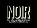 Noir #5 : bande annonce du spectacle