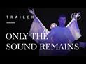 Only the sound remains : bande annonce