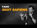 Tano - Idiot Sapiens : bande annonce