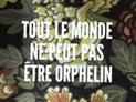Bande annonce Tout le monde ne peut pas être orphelin