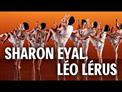 Léo Lérus et Sharon Eyal sont aujourd’hui des figures emblématiques de