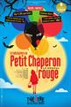 La folle histoire du Petit Chaperon Rouge - Le musical jusqu'à 52% de réduction