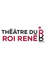 Théâtre du Roi René Paris
